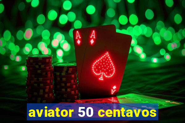 aviator 50 centavos